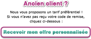 Ancien client ? Nous vous proposons un tarif préférentiel ! Cliquez ici si vous n'avez pas reçu votre code de remise.